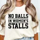 No Balls In Women's Stalls Tee/Crewneck Sweatshirt